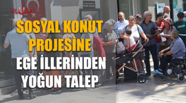 Sosyal Konut Projesine Ege illerinden yoğun talep